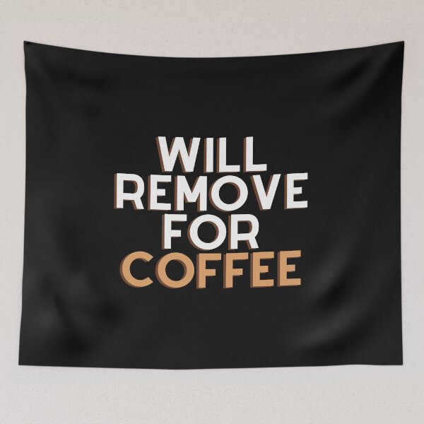 Item preview, Will Remove For Coffee designed and sold by Chanchane Store.