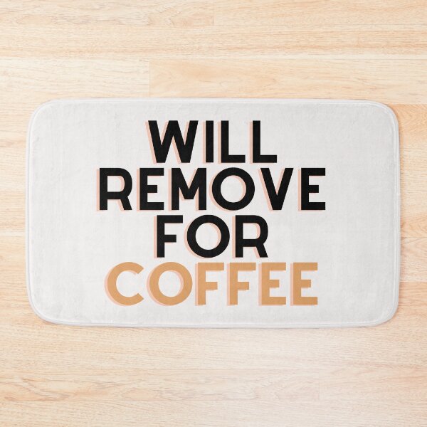 Item preview, Will Remove For Coffee designed and sold by Chanchane Store.