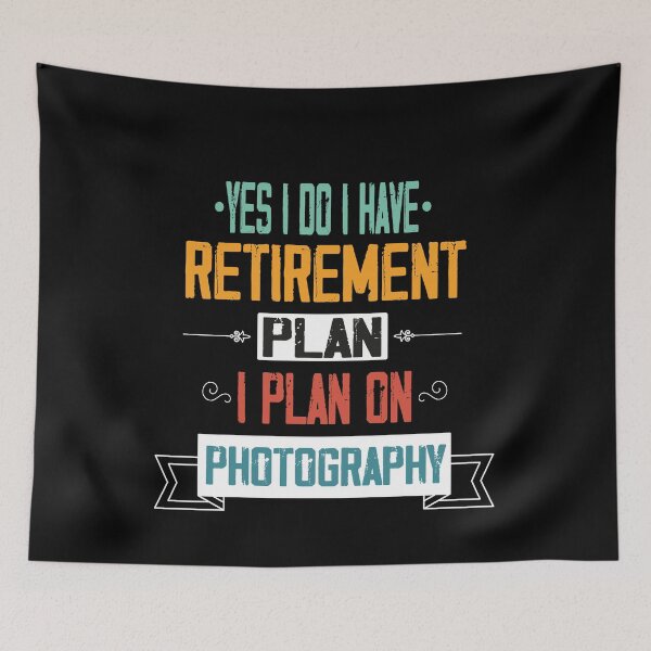 Item preview, Copy of Yes I Do I Have Retirement Plan I Plan On Photography, Retiremen Dad Plan, Photographer Dad, Gift Idea for Dad designed and sold by Rassitni.