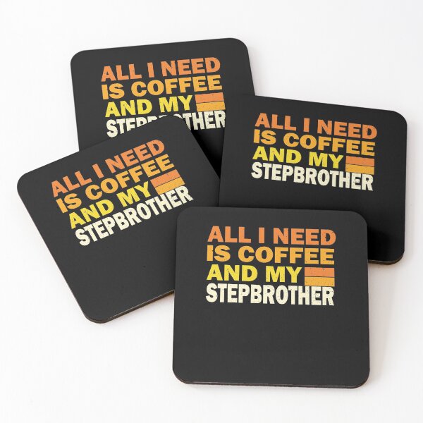 Item preview, All I Need Is Coffee And My Stepbrother | Creative  Stepbrother designed and sold by YAHIA-14.