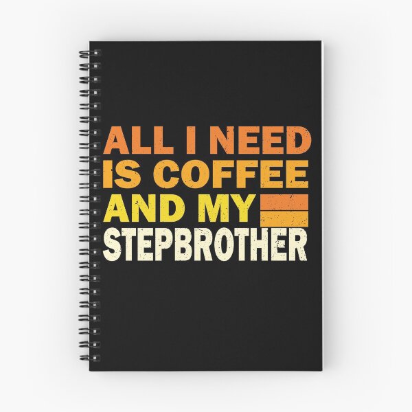 Item preview, All I Need Is Coffee And My Stepbrother | Creative  Stepbrother designed and sold by YAHIA-14.
