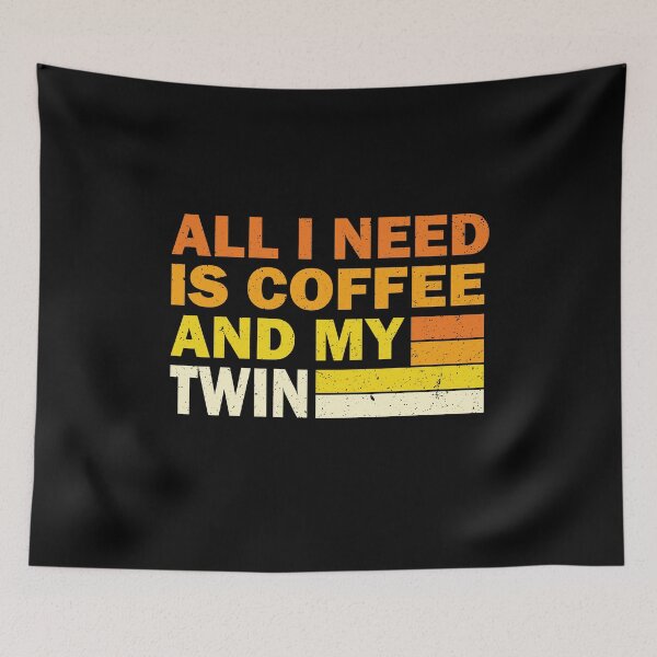 Item preview, All I Need Is Coffee And My Twin | Creative  Twin designed and sold by YAHIA-14.