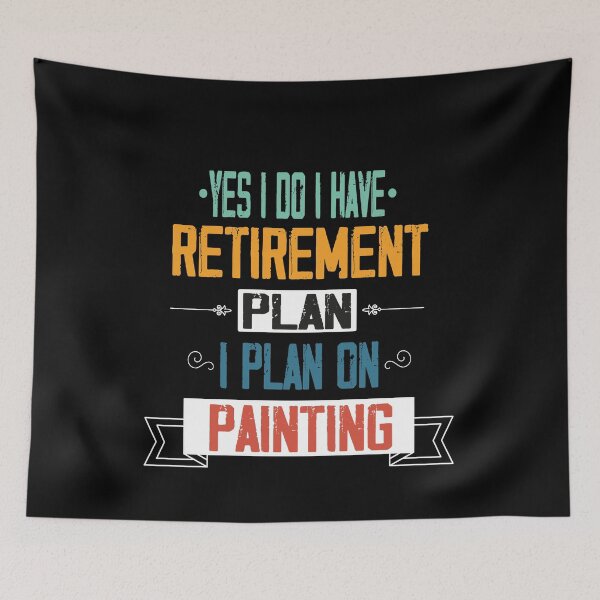 Item preview, Copy of Yes I Do I Have Retirement Plan I Plan On Panting, Retirement Dad Plan,  Gift Idea for Dad designed and sold by Rassitni.
