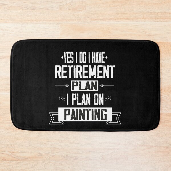 Item preview, Copy of Yes I Do I Have Retirement Plan I Plan On Panting, Retirement Dad Plan,  Gift Idea for Dad designed and sold by Rassitni.