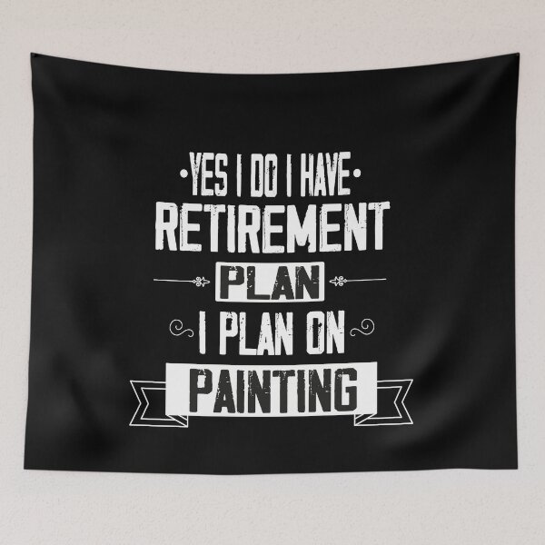 Item preview, Copy of Yes I Do I Have Retirement Plan I Plan On Panting, Retirement Dad Plan,  Gift Idea for Dad designed and sold by Rassitni.