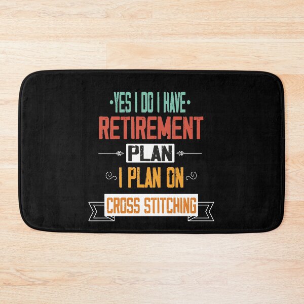 Item preview,  Yes I Do I Have Retirement Plan I Plan On Cross Stitching, Retirement Dad Plan,  Gift Idea for Mom designed and sold by Rassitni.