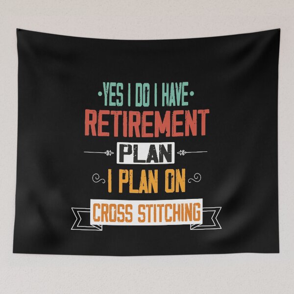Item preview,  Yes I Do I Have Retirement Plan I Plan On Cross Stitching, Retirement Dad Plan,  Gift Idea for Mom designed and sold by Rassitni.