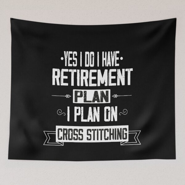 Item preview, Yes I Do I Have Retirement Plan I Plan On Cross Stitching, Retirement Dad Plan, Gift Idea for Mom designed and sold by Rassitni.