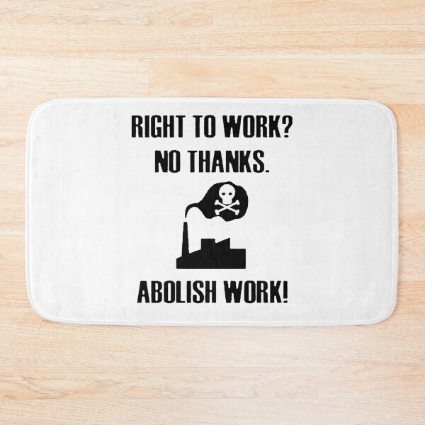 Item preview, Abolish Work! designed and sold by OurWorldTree.