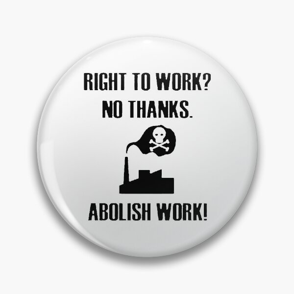Item preview, Abolish Work! designed and sold by OurWorldTree.