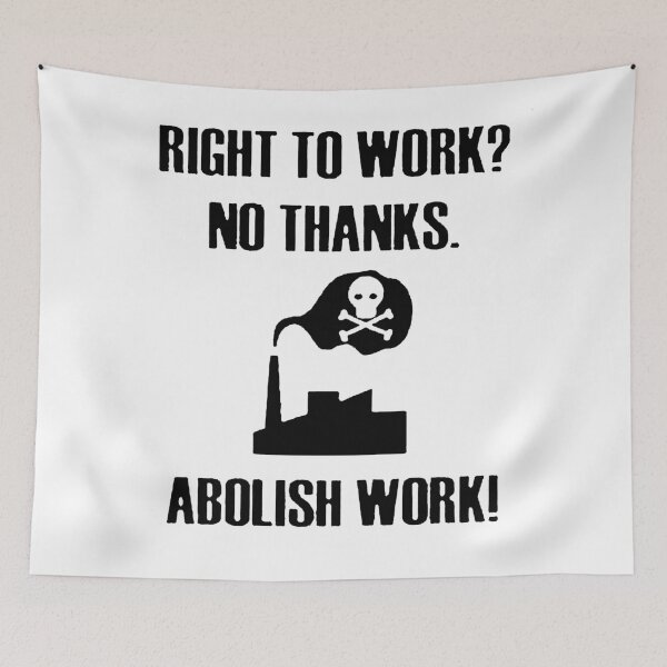 Item preview, Abolish Work! designed and sold by OurWorldTree.