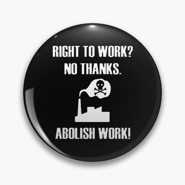 Item preview, Abolish Work! designed and sold by OurWorldTree.