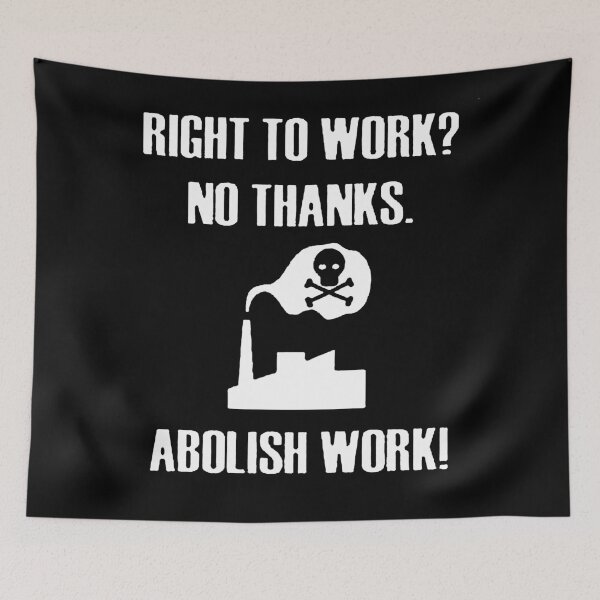 Item preview, Abolish Work! designed and sold by OurWorldTree.