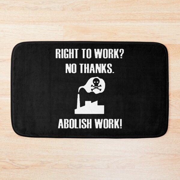 Item preview, Abolish Work! designed and sold by OurWorldTree.