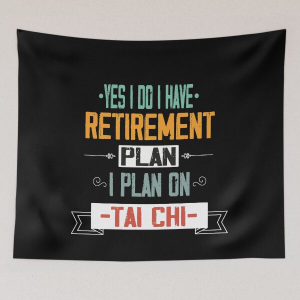 Item preview, Yes I Do I Have Retirement Plan I Plan On Tai Chi, Retirement Dad Plan, Gift Idea for Retired Father designed and sold by Rassitni.