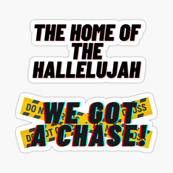 HALLELUJAH FELLAS | WE GOT A CHASE Sticker