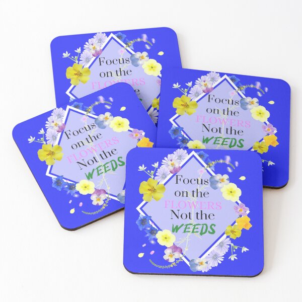 Item preview, Focus on the Flowers Not the Weeds designed and sold by HazardPaay.
