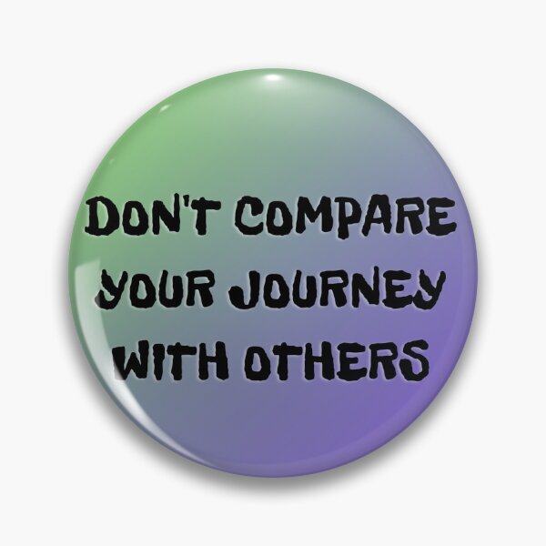 Item preview, Don't Compare Your Journey to Others designed and sold by RaesPlace.