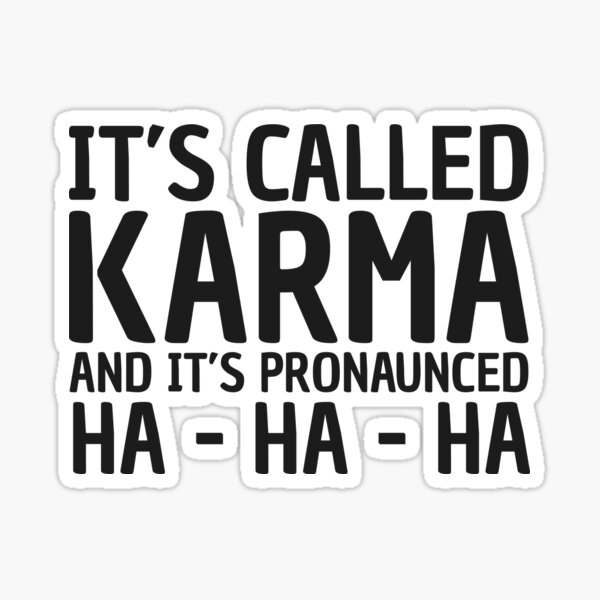 Karma Funny Quote Cool Sarcastic" Sticker by Sid3walkArt | Redbubble