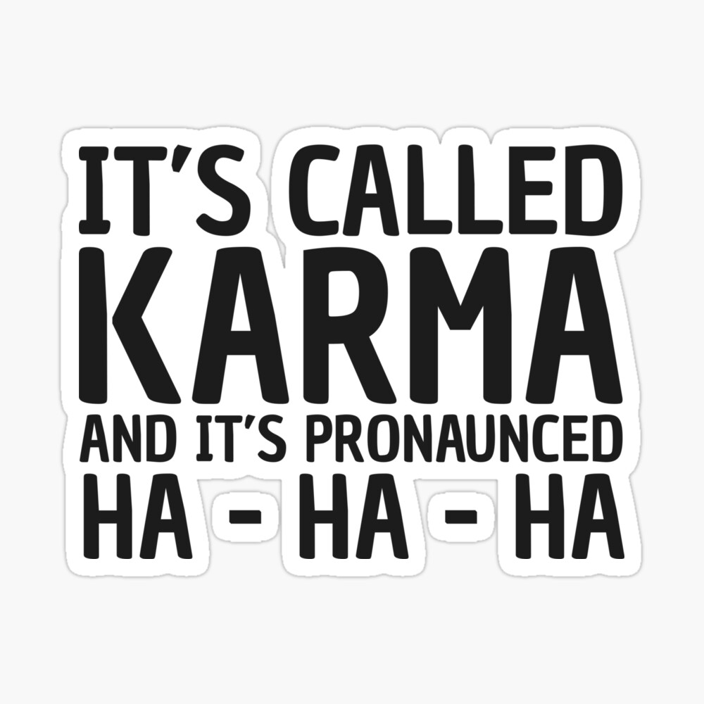 Karma Funny Quote Cool Sarcastic Art Board Print By Sid3walkart Redbubble