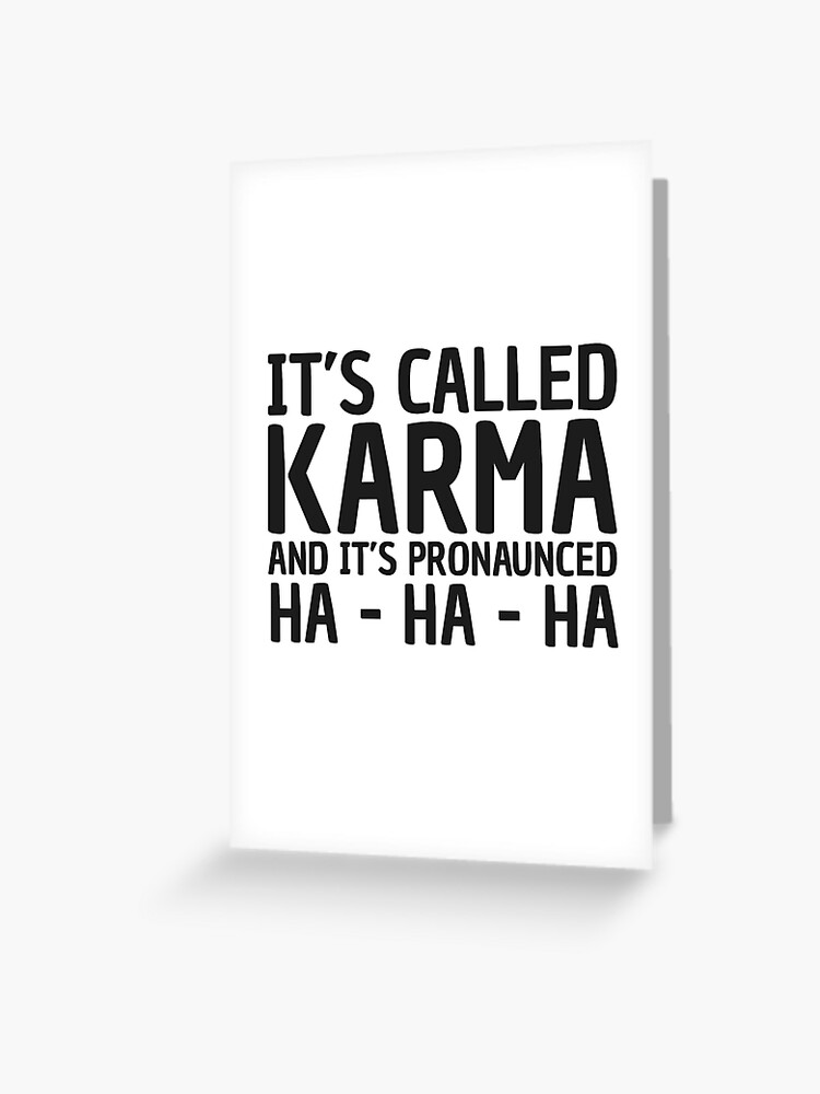 Carte De Vœux Karma Citation Drole Cool Sarcastique Par Sid3walkart Redbubble