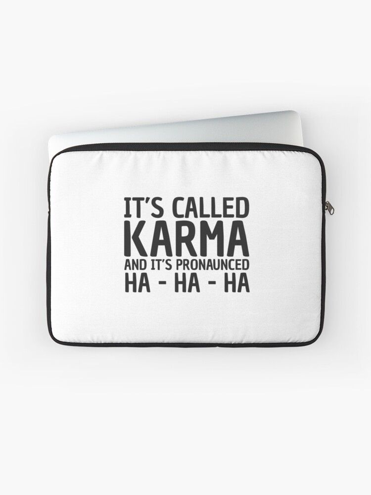 Housse D Ordinateur Karma Citation Drole Cool Sarcastique Par Sid3walkart Redbubble