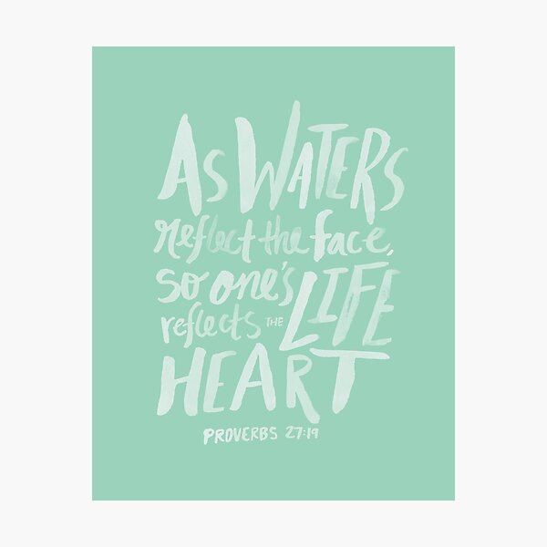 Proverbs 27: 19 x Mint Photographic Print
