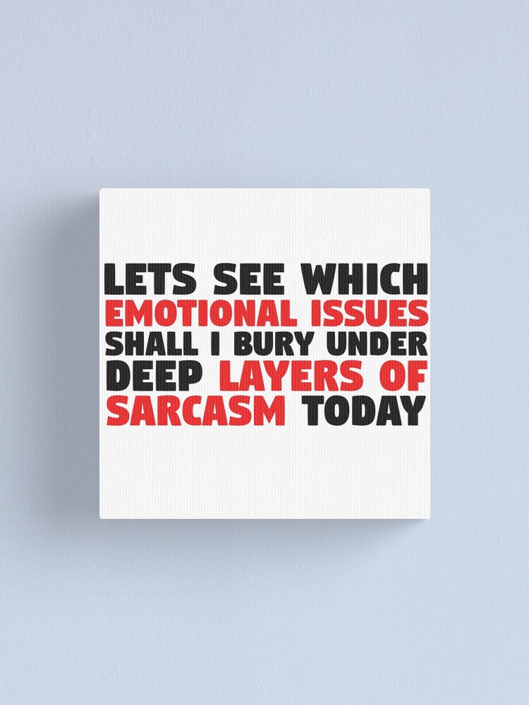 Impression Sur Toile Citation Drole D Ironie De Sarcasme Humour Aleatoire De Cool Par Sid3walkart Redbubble