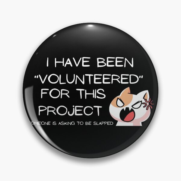 Item preview, I have been volunteered for this project - work rage quotes sticker print designed and sold by ThousandAutumns.