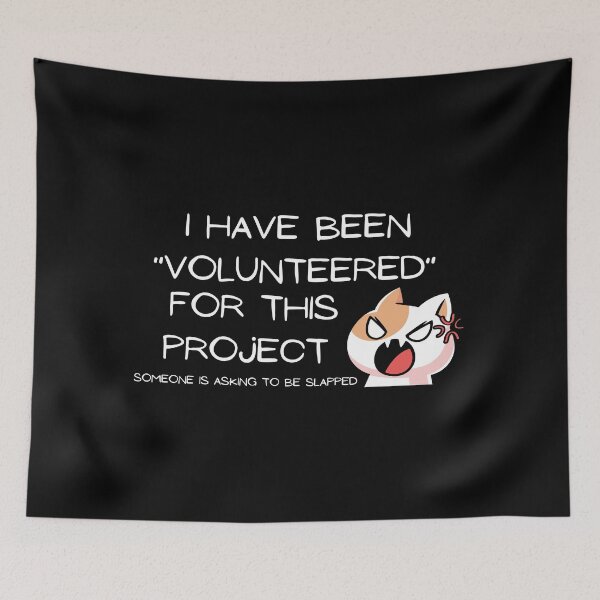 Item preview, I have been volunteered for this project - work rage quotes sticker print designed and sold by ThousandAutumns.