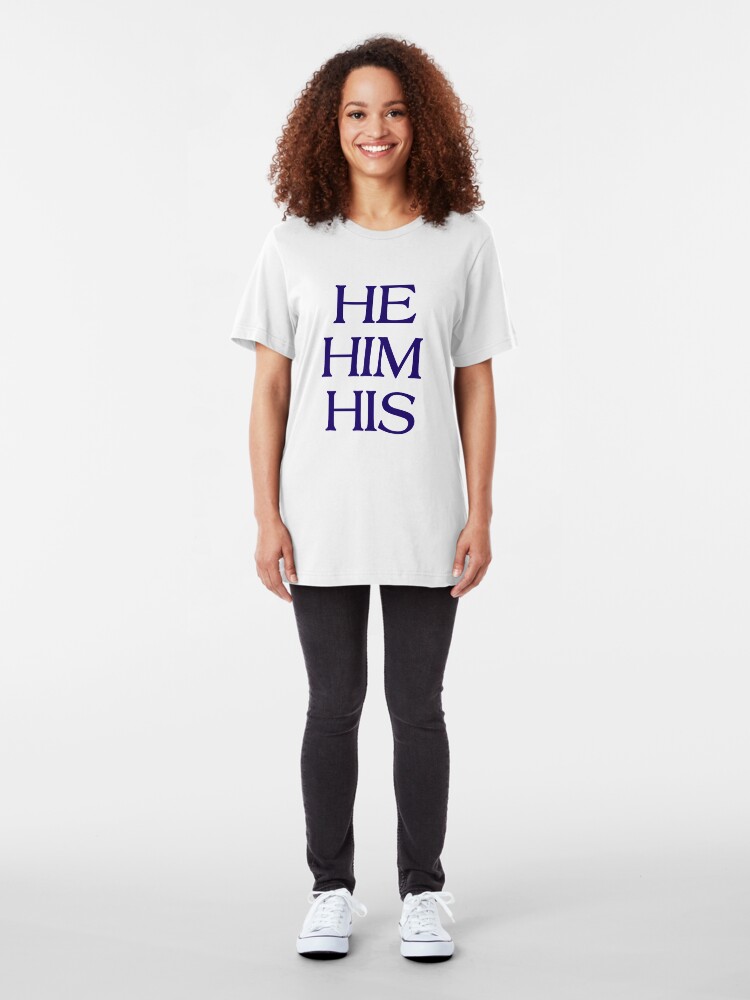 Alternate view of Pronouns - HE / HIM / HIS - LGBTQ Trans pronouns tees Slim Fit T-Shirt