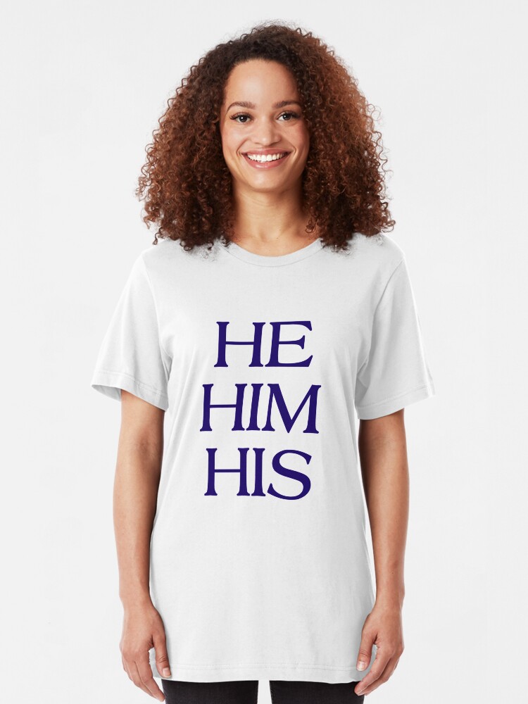 Alternate view of Pronouns - HE / HIM / HIS - LGBTQ Trans pronouns tees Slim Fit T-Shirt