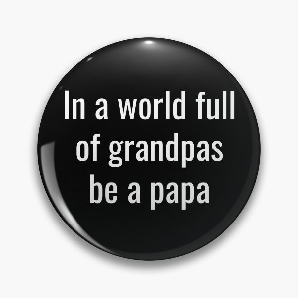 Item preview, In a world full of grandpas be a papa designed and sold by DesignBoulevard.