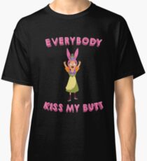 Everybody Kiss My Butt Classic T-Shirt