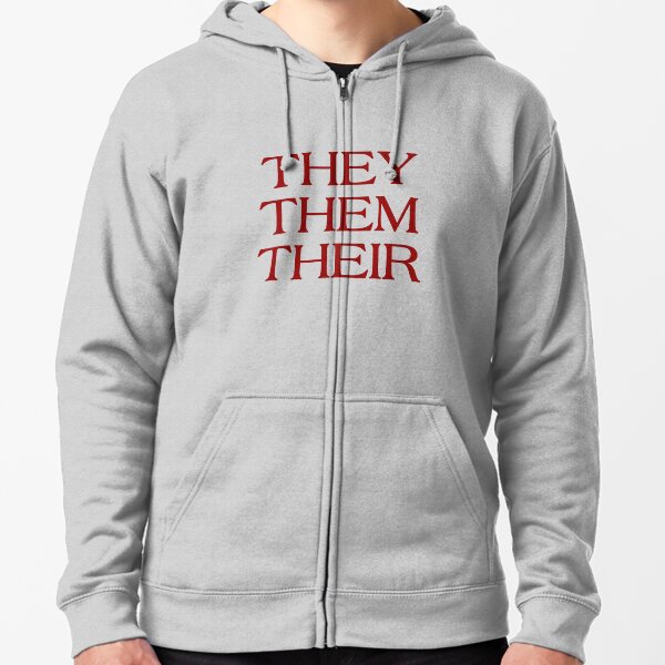 Pronouns - THEY / THEM / THEIR - LGBTQ Trans pronouns tees Zipped Hoodie
