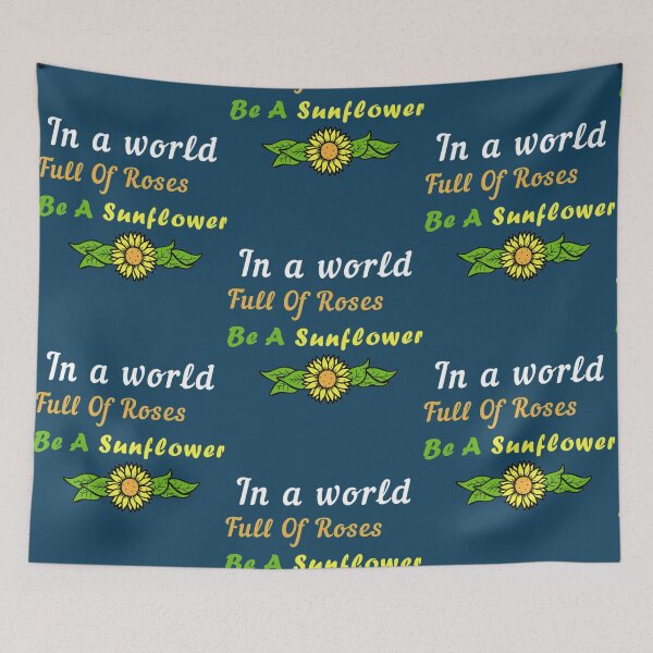 Item preview, In A World Full Of Roses Be A Sunflower  designed and sold by KingPantherStor.