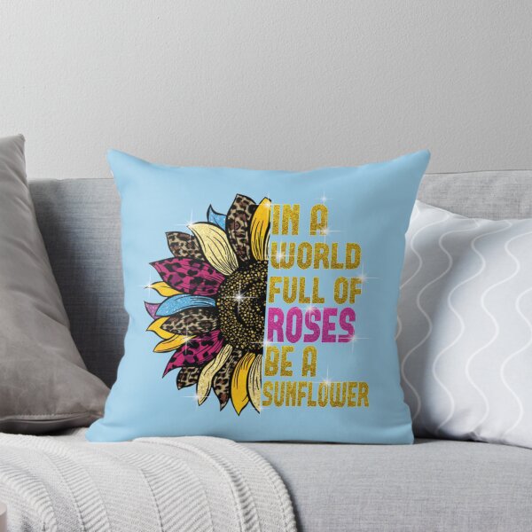 Item preview, In A World Full Of Roses Be A Sunflower designed and sold by KingPantherStor.