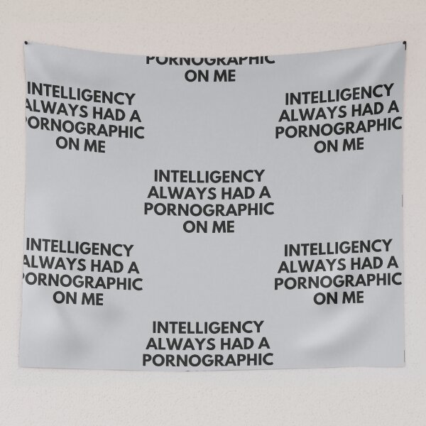 Item preview, INTELLIGENCY ALWAYS HAD A PORNOGRAPHIC ON ME  designed and sold by KingPantherStor.