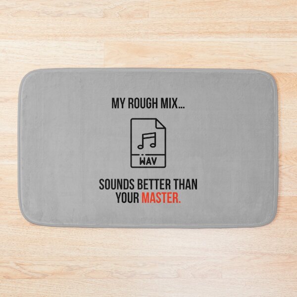 Item preview, My Rough Mix Sounds Better Than Your Master. designed and sold by Jimmy DeRosa.