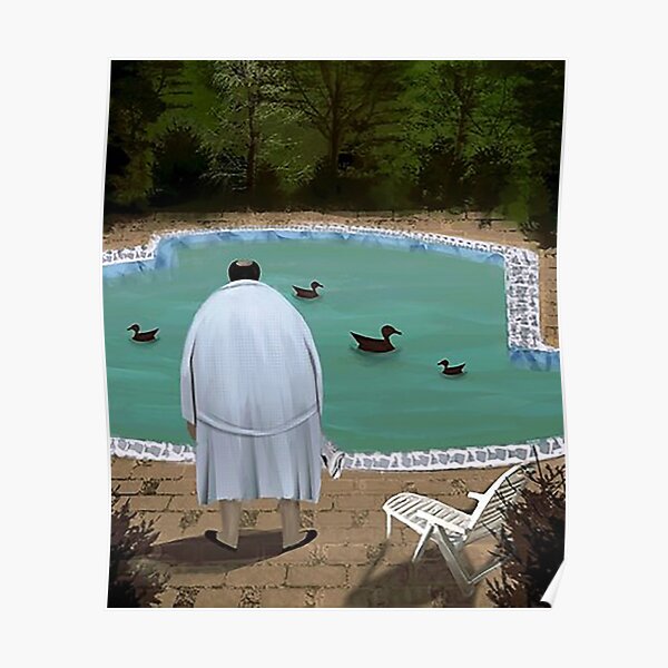 Him, with those ducks..poster Poster