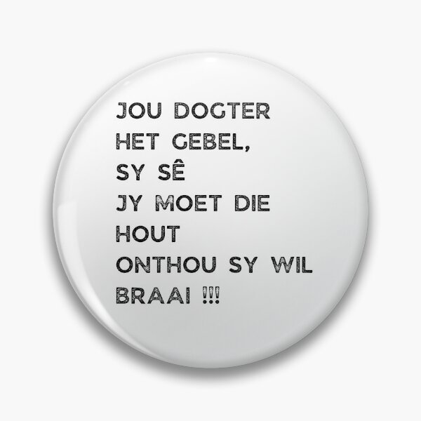 Item preview, GALATHI JOU DOGTER HET GEBEL, SY SÊ JY MOET DIE HOUT ONTHOU SY WIL BRAAI !!! designed and sold by Galathi Designs.