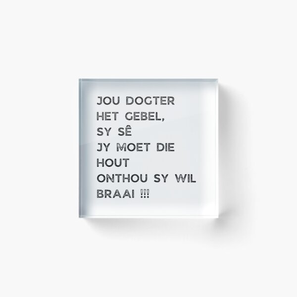 Item preview, GALATHI JOU DOGTER HET GEBEL, SY SÊ JY MOET DIE HOUT ONTHOU SY WIL BRAAI !!! designed and sold by Galathi Designs.