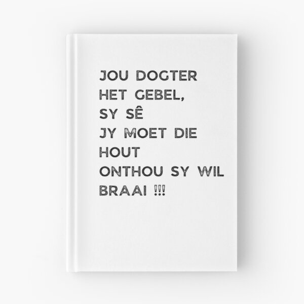 Item preview, GALATHI JOU DOGTER HET GEBEL, SY SÊ JY MOET DIE HOUT ONTHOU SY WIL BRAAI !!! designed and sold by Galathi Designs.