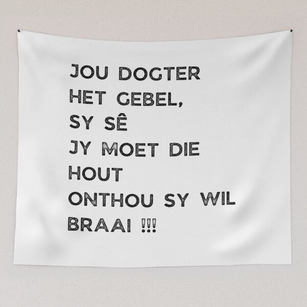 Item preview, GALATHI JOU DOGTER HET GEBEL, SY SÊ JY MOET DIE HOUT ONTHOU SY WIL BRAAI !!! designed and sold by Galathi Designs.