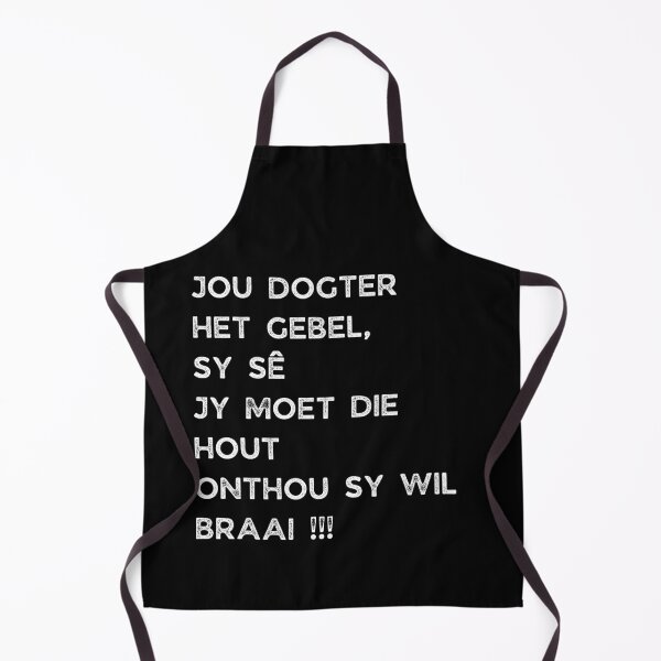 Item preview, GALATHI JOU DOGTER HET GEBEL, SY SÊ JY MOET DIE HOUT ONTHOU SY WIL BRAAI !!! designed and sold by Galathi Designs.