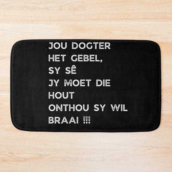Item preview, GALATHI JOU DOGTER HET GEBEL, SY SÊ JY MOET DIE HOUT ONTHOU SY WIL BRAAI !!! designed and sold by Galathi Designs.