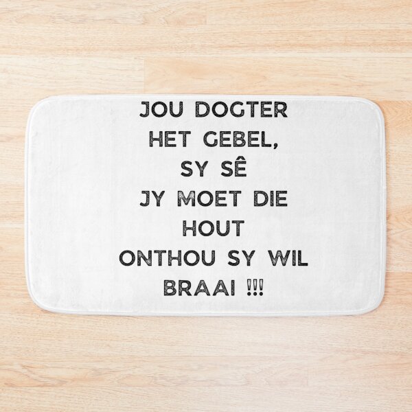Item preview, GALATHI JOU DOGTER HET GEBEL, SY SÊ JY MOET DIE HOUT ONTHOU SY WIL BRAAI !!! designed and sold by Galathi Designs.