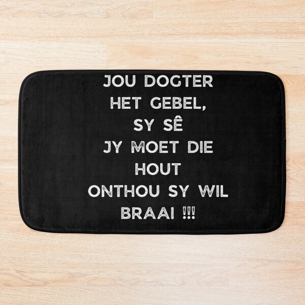 Item preview, GALATHI JOU DOGTER HET GEBEL, SY SÊ JY MOET DIE HOUT ONTHOU SY WIL BRAAI !!! designed and sold by Galathi Designs.
