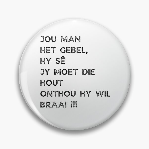 Item preview, GALATHI JOU MAN HET GEBEL, SY SÊ JY MOET DIE HOUT ONTHOU SY WIL BRAAI !!! designed and sold by Galathi Designs.
