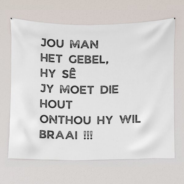 Item preview, GALATHI JOU MAN HET GEBEL, SY SÊ JY MOET DIE HOUT ONTHOU SY WIL BRAAI !!! designed and sold by Galathi Designs.